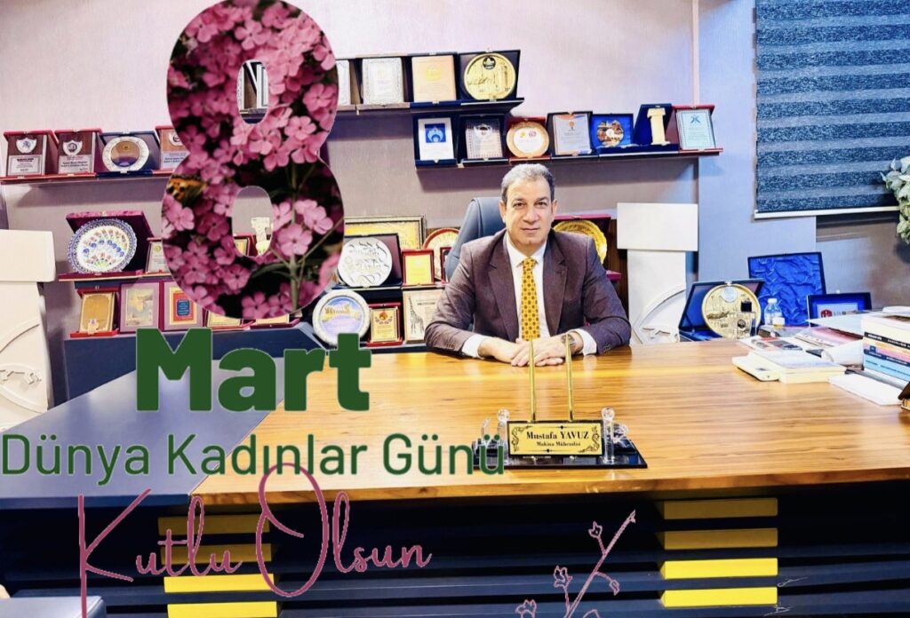 İş İnsanı MUSTAFA YAVUZ’dan 8 Mart Dünya kadınlar Günü Mesajı